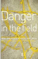Danger in the field : risk and ethics in social research /