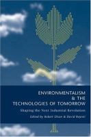 Environmentalism & the technologies of tomorrow : shaping the next industrial revolution /