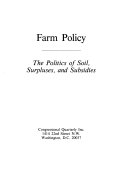 Farm policy : the politics of soil, surpluses, and subsidies.