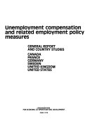 Unemployment compensation and related employment policy measures : general report and country studies : Canada, France, Germany, Sweden, United Kingdom, United States.