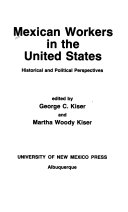 Mexican workers in the United States : historical and political perspectives /