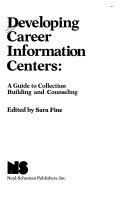 Developing career information centers : a guide to collection building and counseling /