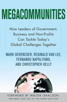 Megacommunities : how leaders of government, business and non-profits can tackle today's global challenges together /