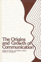 The Origins and growth of communication /