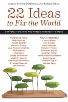 22 ideas to fix the world : conversations with the world's foremost thinkers /