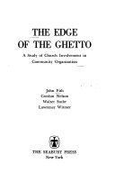 The Edge of the ghetto; a study of church involvement in community organization