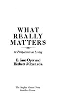What really matters : 12 perspectives on living /