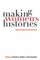 Making Women’s Histories : Beyond National Perspectives /