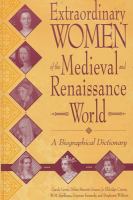 Extraordinary women of the Medieval and Renaissance world : a biographical dictionary /