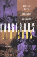 Dangerous liaisons : Blacks, gays, and the struggle for equality /