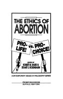 The Ethics of abortion : pro-life! vs. pro-choice! /