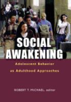 Social awakening : adolescent behavior as adulthood aproaches /