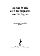 Social work with immigrants and refugees /