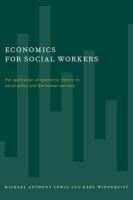 Economics for social workers : the application of economic theory to social policy and the human services /