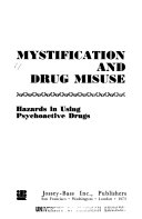 Mystification and drug misuse; hazards in using psychoactive drugs