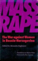 Mass rape : the war against women in Bosnia-Herzegovina /