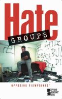 Hate groups : opposing viewpoints /