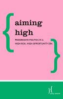 Aiming high : progressive politics in a high-risk, high-opportunity era /