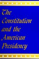 The Constitution and the American presidency /