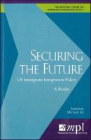 Securing the future : US immigrant integration policy : a reader /