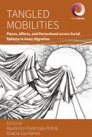 Tangled mobilities : places, affects, and personhood across social spheres in Asian migration /
