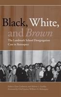 Black, white, and Brown : the landmark school desegregation case in retrospect /