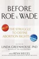 Before Roe v. Wade : voices that shaped the abortion debate before the Supreme Court's ruling /