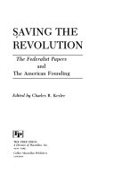 Saving the revolution : the Federalist papers and the American founding /