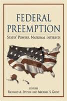 Federal preemption : states' powers, national interests /
