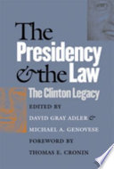 The presidency and the law : the Clinton legacy /