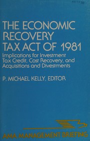 The Economic Recovery Tax Act of 1981 : implications for investment tax credit, cost recovery, and acquisitions and divestments /