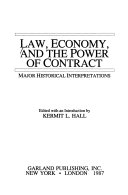 Law, economy, and the power of contract : major historical interpretations /