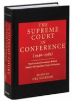 The Supreme Court in conference (1940-1985) : the private discussions behind nearly 300 Supreme Court decisions /