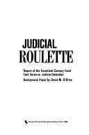 Judicial roulette : report of the Twentieth Century Fund Task Force on Judicial Selection /