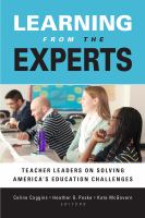 Learning from the experts : teacher leaders on solving America's education challenges /
