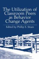 The Utilization of classroom peers as behavior change agents /