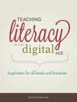Teaching literacy in the digital age : inspiration for all levels and literacies /