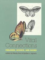 Vital connections : children, science, and books : papers from a symposium sponsored by the Children's Literature Center /