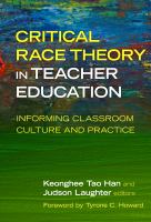 Critical race theory in teacher education : informing classroom culture and practice /