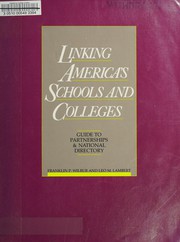 Linking America's schools and colleges : guide to partnerships & national directory /
