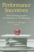 Performance incentives : their growing impact on American K-12 education /