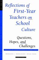 Reflections of first-year teachers on school culture : questions, hopes, and challenges /