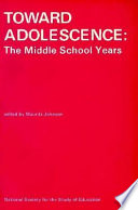 Toward adolescence, the middle school years /