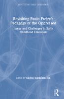 Revisiting Paulo Freire's Pedagogy of the oppressed : issues and challenges in early childhood education /