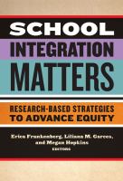 School integration matters : research-based strategies to advance equity /