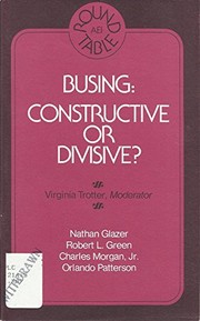 Busing, constructive or divisive? : A round table held on March 18, 1976, and sponsored by the American Enterprise Institute for Public Policy Research, Washington, D.C. /