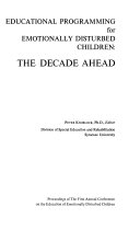 Educational programming for emotionally disturbed children: the decade ahead; proceedings.
