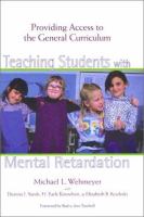 Teaching students with mental retardation : providing access to the general curriculum /