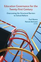 Education governance for the twenty-first century : overcoming the structural barriers to school reform /
