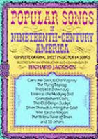 Popular songs of nineteenth-century America : complete original sheet music for 64 songs /